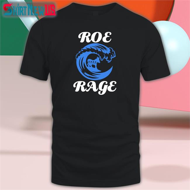 Roe Rage Vote Blue In 2022 T Shirt Emywinst Emily Winston