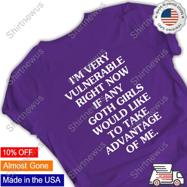 I'm Very Vulnerable Right Now If Any Goth Girls Would Like To Take Advantage Of Me. 2024 Crewneck Sweatshirt