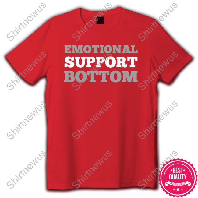 Wicked-Naughty Merch Official Emotional Support Bottom Hoodie Emotional Support Bottom Long Sleeve Tee Shirt