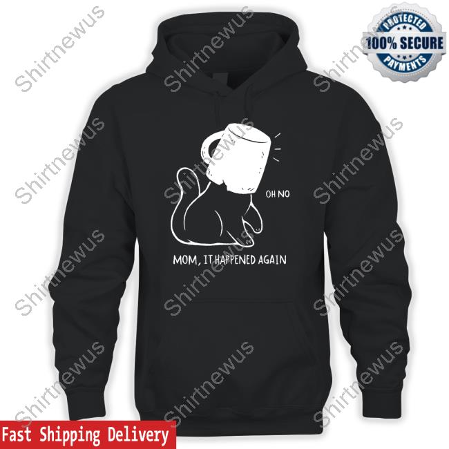 Official Sharkrobot Merch Xmorfina Oh No Mom It Happened Again Shirt