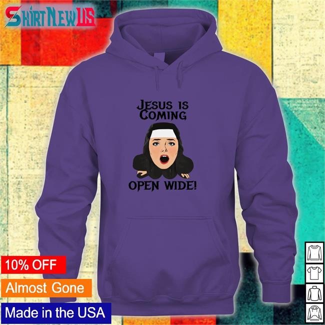 Shirts That Go Hard Jesus Is Coming Open Wide Unisex Shirt