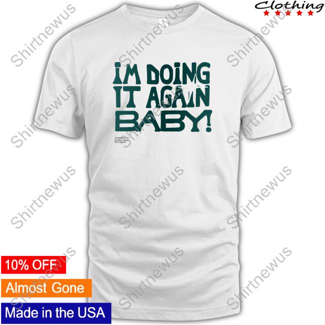 Official I'm Doing It Again Baby! White Tee
