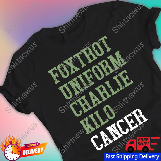 Foxtrot Uniform Charlie Kilo Cancer Shirt 2023 Cancer Awareness