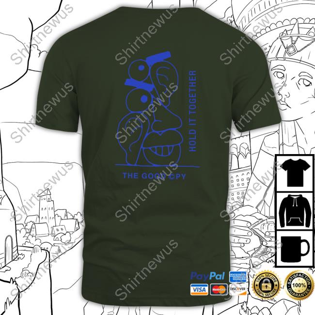 The Good Copy Hold It Together Shirt Hold It Together Sweatshirt