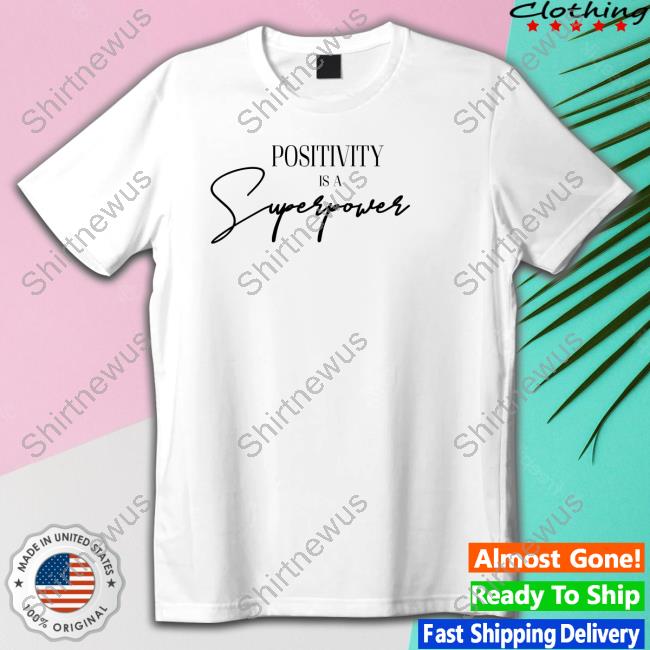 Peachnmelons2 Positivity Is A Superpower T-Shirt