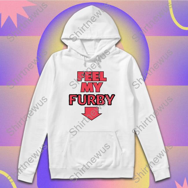 Shirts That Go Hard Feel My Furby Edition Limited Tee