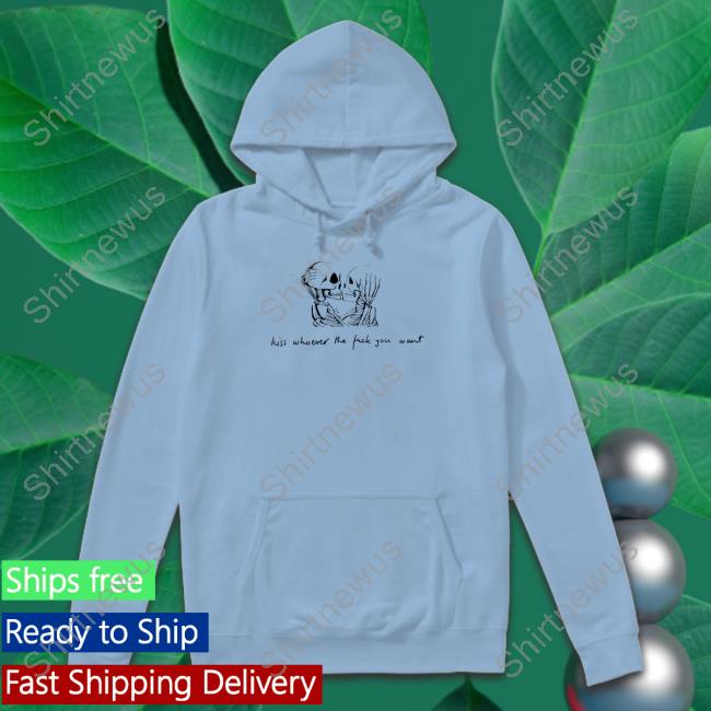 Kiss Whoever The Fuck You Want Shirt Kiss Whoever The Fuck You Want Funny Tee