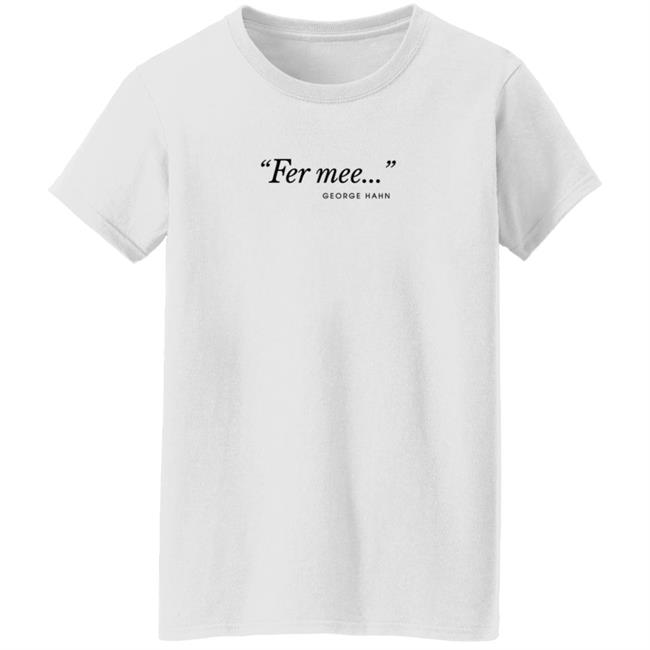 Fer Mee George Hahn Shirt Fer Mee George Hahn Shirt