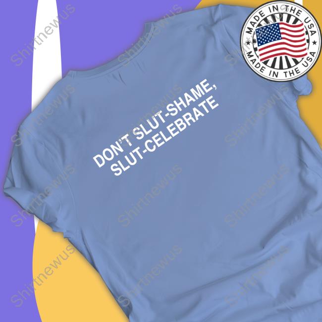 Don't Slut-Shame Slut-Celebrate Shirt Black
