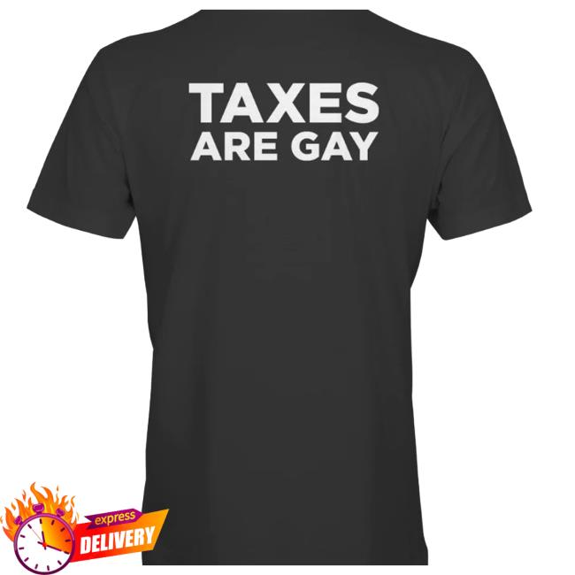 Taxes Are Gay New Shirt Hodgetwins Merch
