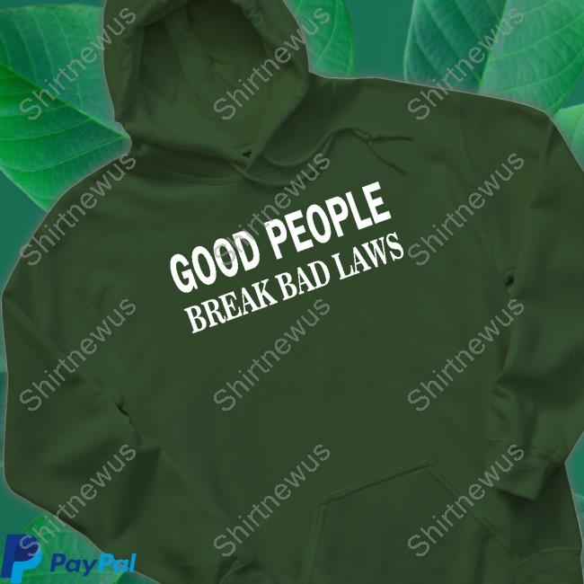 Official Good People Break Bad Laws Long Sleeve Tee Shirt