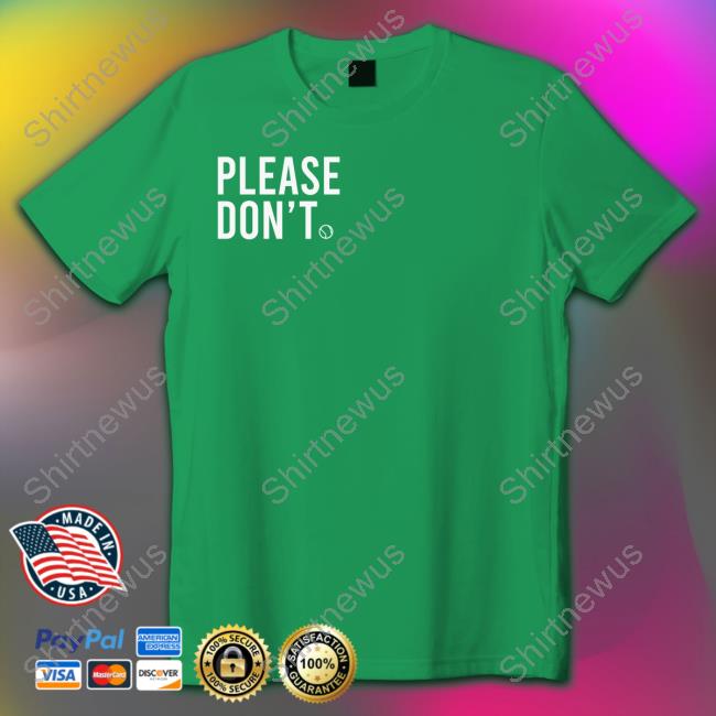 Please Don't Tenis Shirts Mother Of Meep