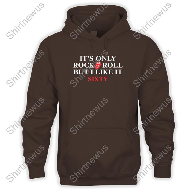 Official It's Only Rock Roll But I Like It Sixty Shirts