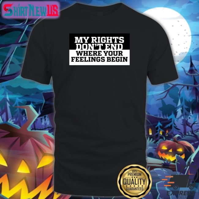 National Association For Gun Rights Kyle Rittenhouse My Rights Don't End Where Your Feelings Begin T Shirt