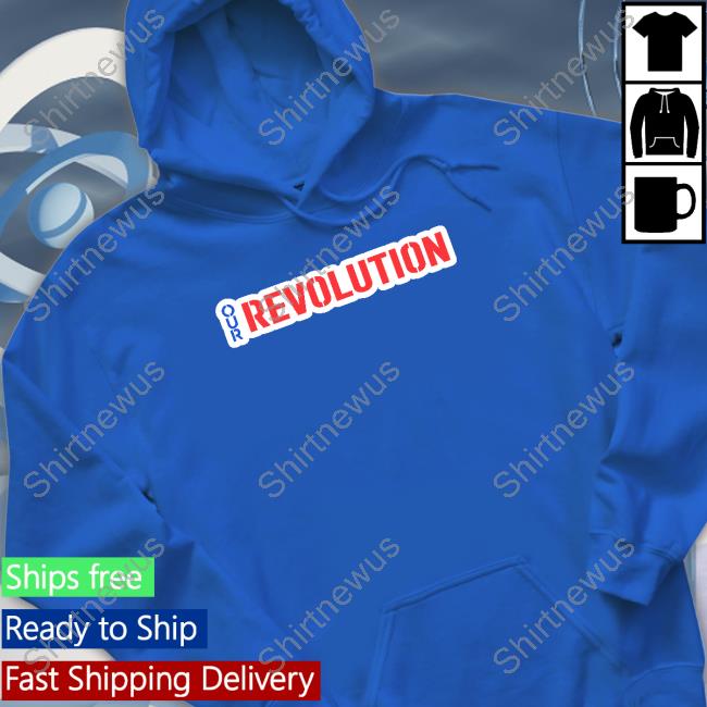 Our Revolution Not Me Us Bernie Sanders Shirt