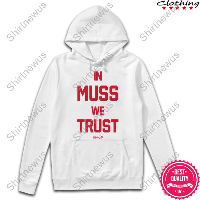 In Muss We Trust Shirt Rock City Rock City Merch In Muss We Trust Long Sleeve