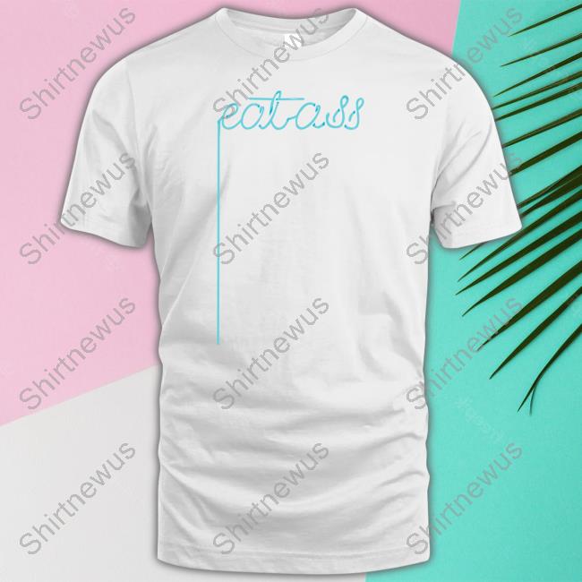 Eat Ass Shirt