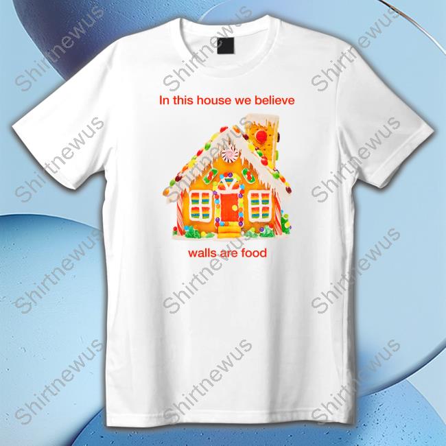 In This House We Believe Walls Are Food Long Sleeve T Shirt