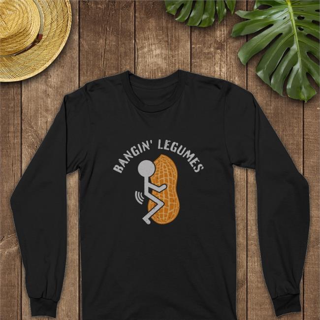Bangin Legumes T Shirt Bangin Legumes Shirt