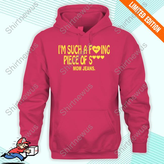 Official Mom Jeans Merch Piece Of Shirt Hoodie