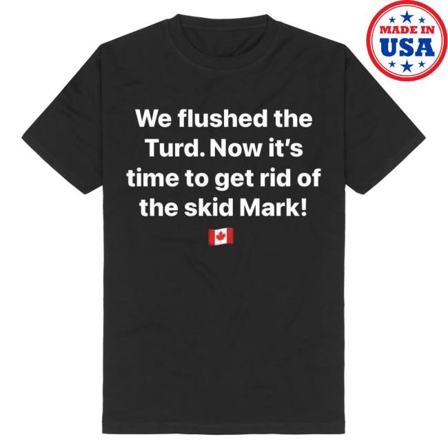 We Flushed The Turd. Now It's Time To Get Rid Of The Skid Mark! New Tee