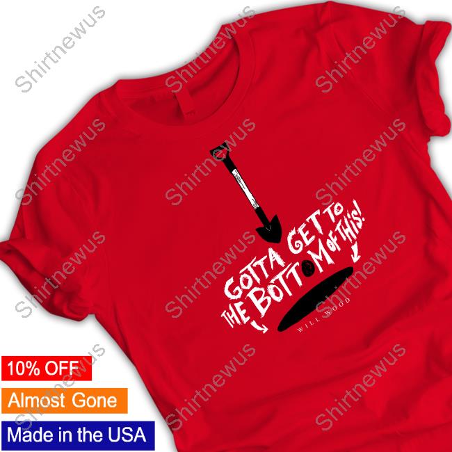 Gotta Get To The Bottom Of This Shirt Red