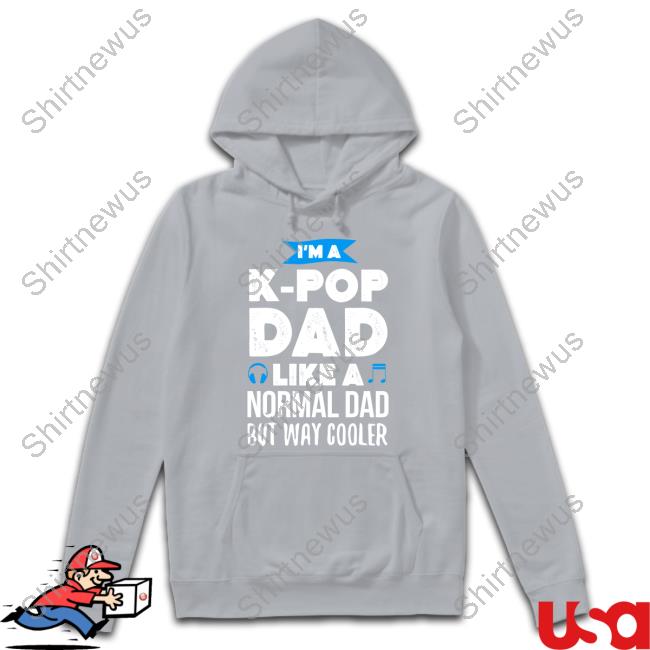 I'm A K-Pop Dad Like A Normal Dad But Way Cooler T-Shirt