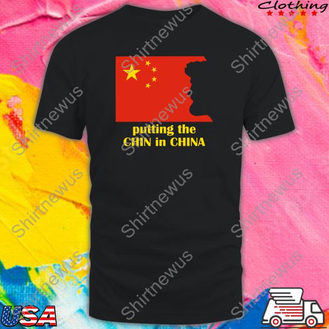 Official Putting The Chin In China Tee Shirt