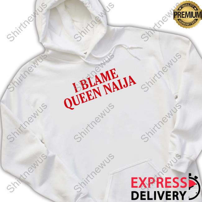 Official I Blame Queen Naija Tee