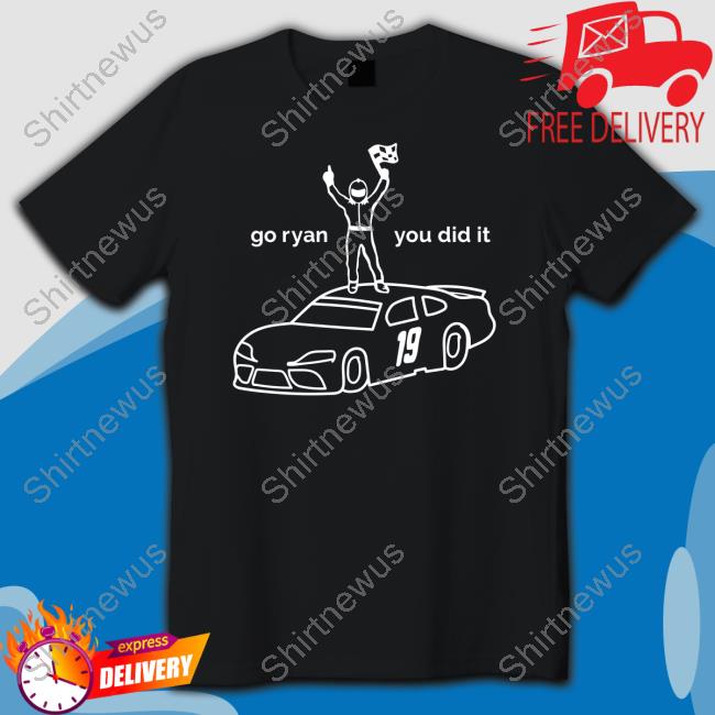 Official Ryan Truex Merch Go Ryan You Did It Tee