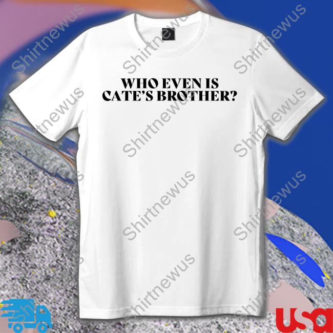 Who Even Is Cate's Brother T Shirts Maisie Peters Is Not Another Rockstar