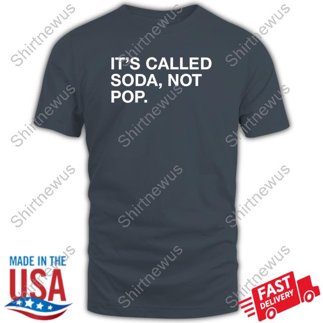 It's Called Soda Not Pop Shirt