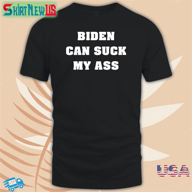 Biden Can Suck My Ass Long Sleeve T Shirt The Good Liars