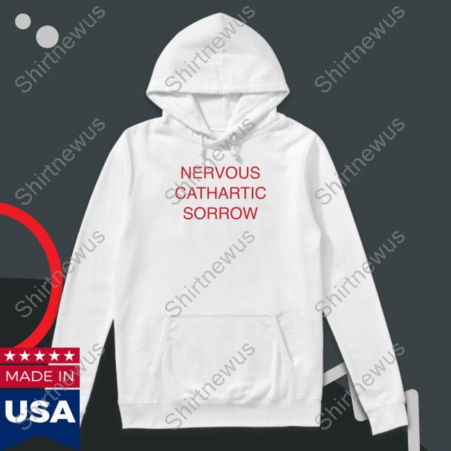 Official Nervous Cathartic Sorrow Shirt Long Sleeve Valentine Texas Nervous Cathartic Sorrow Shirt Exboygenius Hoodies