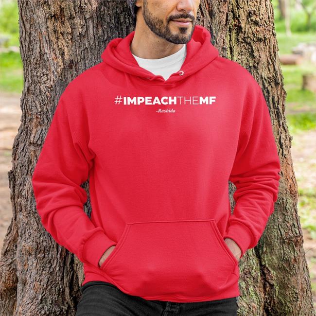 Kenny Mayne Impeach The Mf Rashida Hoodie Rashida Tlaib