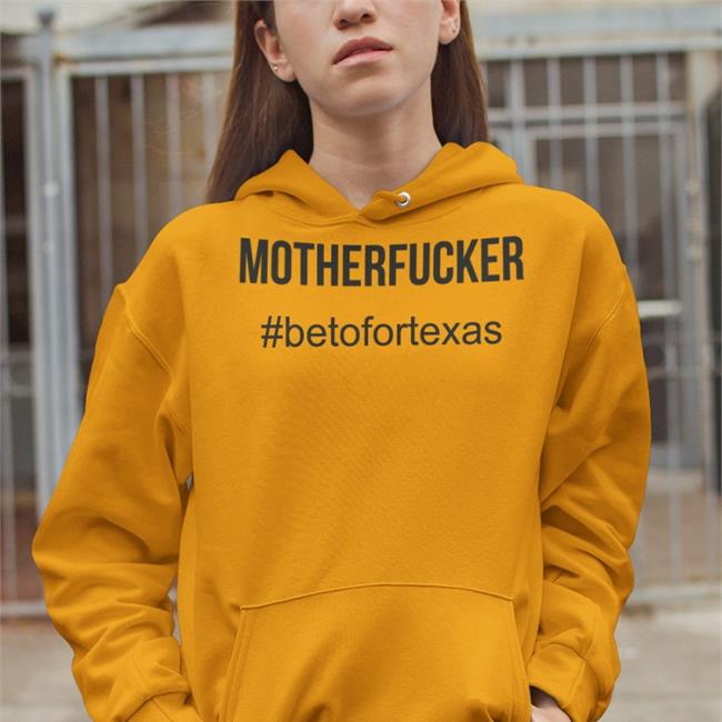 Mother Fcker Betofortexas T Shirt Beto O'rourke