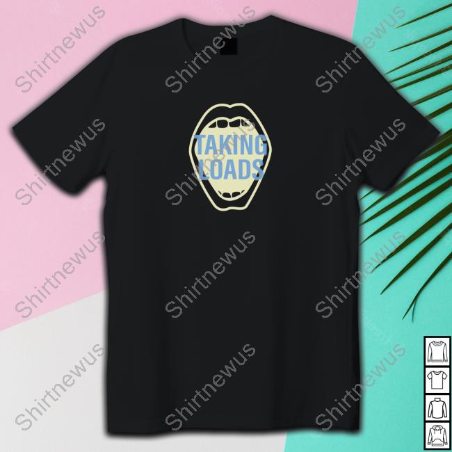 Taking Loads Shirt