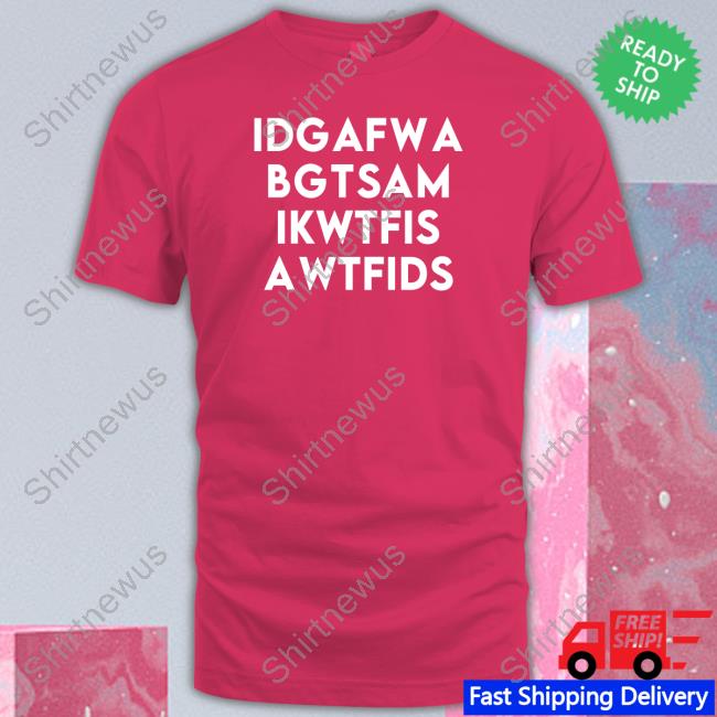 Fooler Initiative Idgafwa Bgtsam Ikwtfis Awtfids Shirt