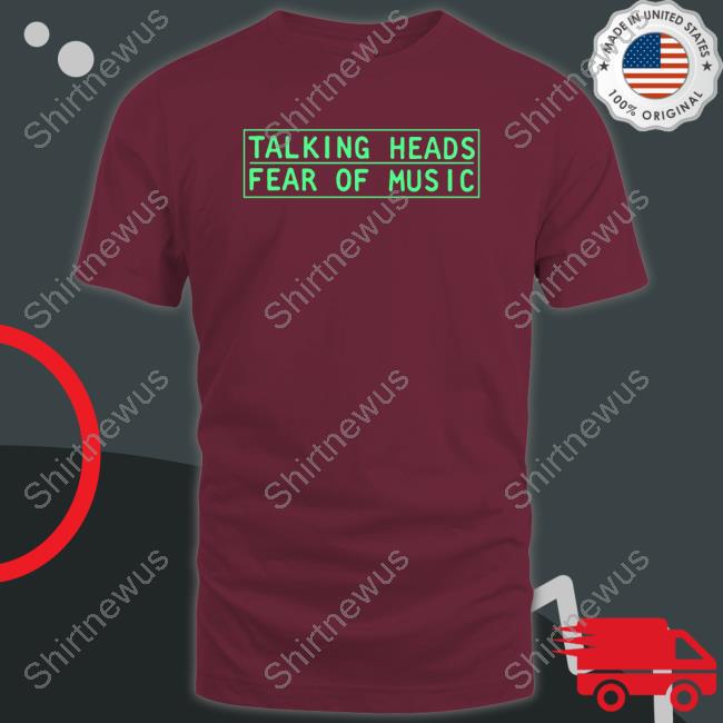 Talking Heads Fear Of Music Sweatshirt Official Talking Heads Fear Of Music Shirt
