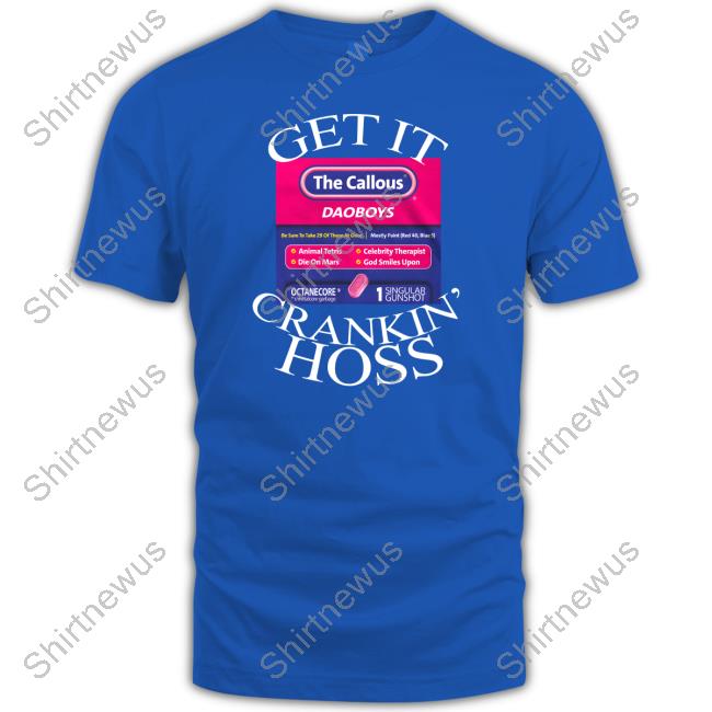 Official The Callous Daoboys Get It Crankin Hoss Shirt