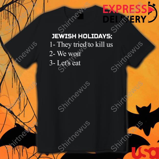 Maxwell Jacob Friedman Jewish Holidays They Tried To Kill Us We Won Let's Eat Shirt