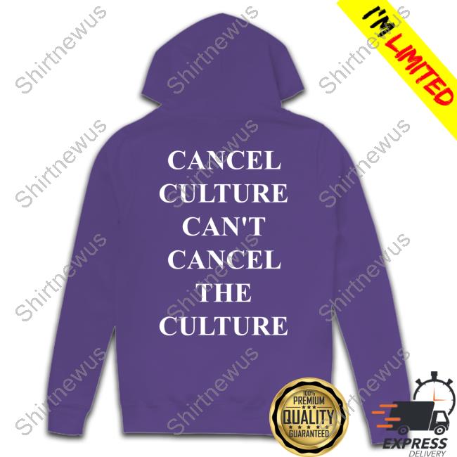 Official Cancel Culture Can't Cancel The Culture Tee