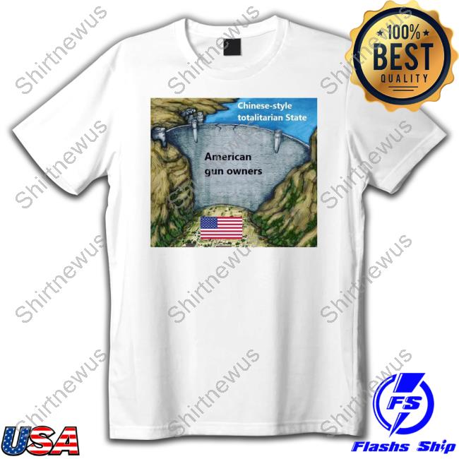 Official Chinese Style Totalitarian State American Gun Owners T Shirt
