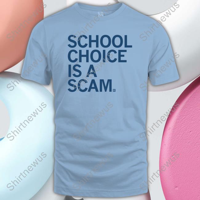Official School Choice Is A Scam Shirts