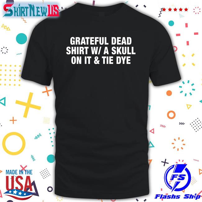 Shirtsthtgohard Grateful Dead Shirt WA Skull On It Tie Dye Shirt
