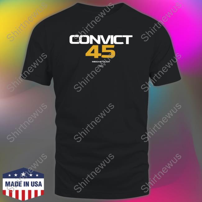 Convict 45 Meidastouch Shirt 2022 Steve L