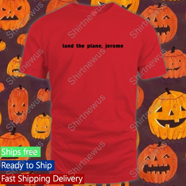 Land The Plane Jerome T Shirt