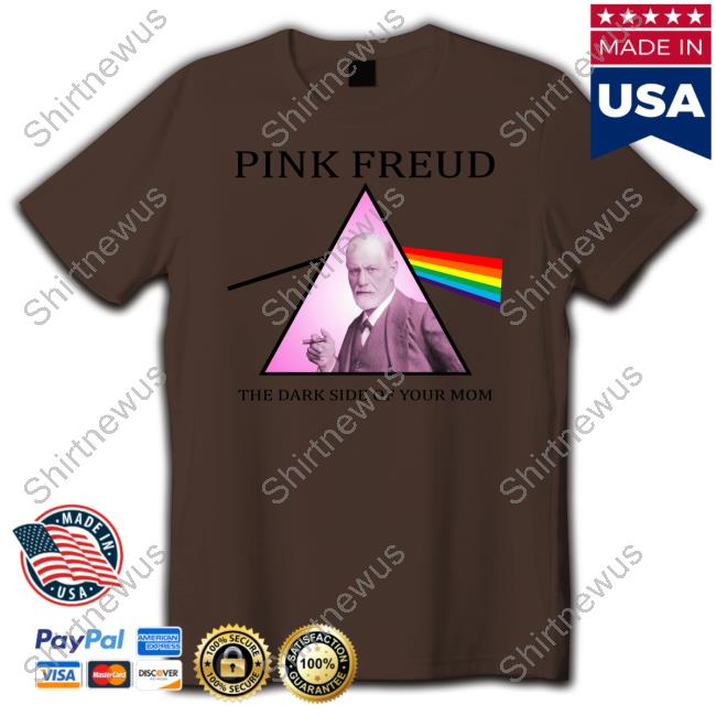 Shirtsthtgohard Shirts That Go Hard Pink Freud The Dark Side Of Your Mom Shirt