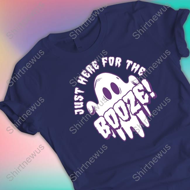 Bunkerbranding Merch Just Here For The Booze Tee Just Here For The Booze T Shirt