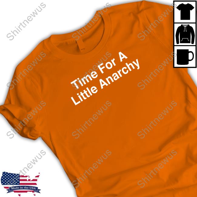 Shitheadsteve Merch Time For A Little Anarchy Hooded Sweatshirt
